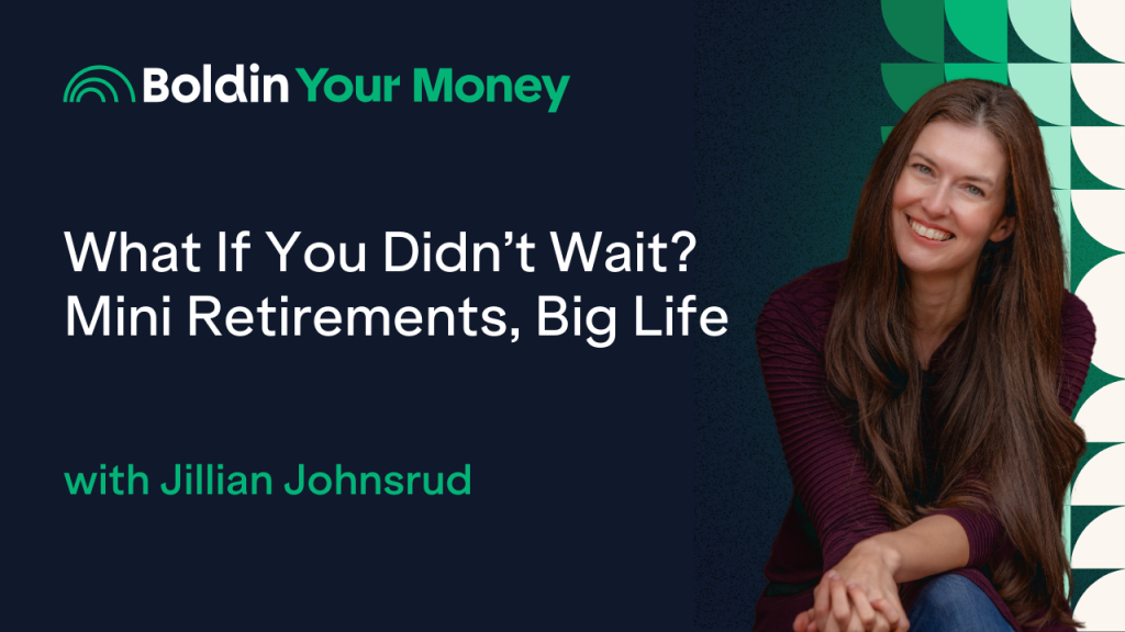 Podcast 99: What If You Didn’t Wait? Mini Retirements, Big Life with Jillian Johnsrud